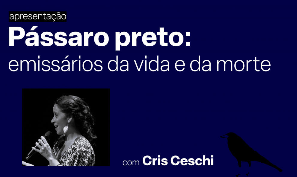 Apresentação - PÁSSARO PRETO: EMISSÁRIOS DA VIDA E DA MORTE
