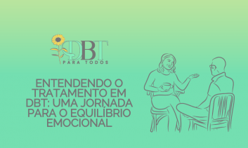 CARTILHA ENTENDENDO O TRATAMENTO EM DBT: UMA JORNADA PARA O EQUILÍBRIO EMOCIONAL