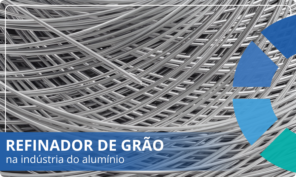 Webinar gratuito ao vivo |A importância do refinador de grão na indústria do alumínio