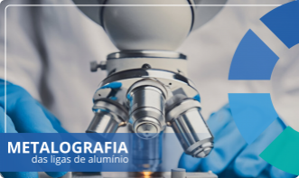 Curso presencial | Metalografia das ligas de alumínio