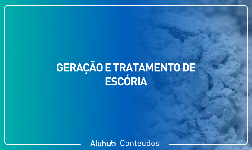 Geração e Tratamento de Escória