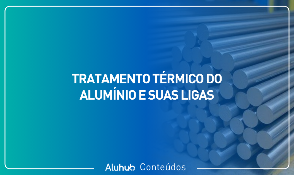 Tratamento Térmico do Alumínio e  suas Ligas