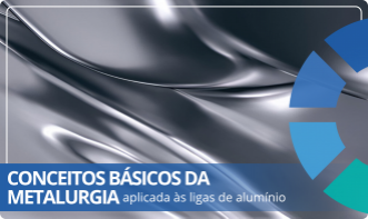 Curso ao vivo | Conceitos básicos da metalurgia aplicada às ligas de alumínio