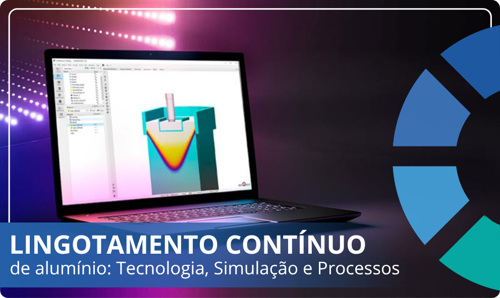 Lingotamento Contínuo de Alumínio: Tecnologia, Simulação e Processos