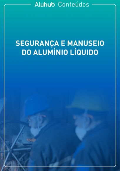 Segurança e Manuseio do Alumínio Líquido