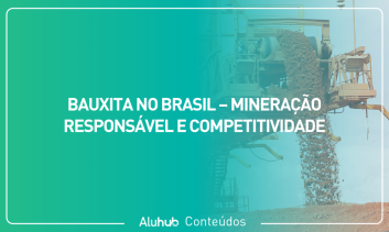 Bauxita no Brasil – Mineração Responsável e Competitividade