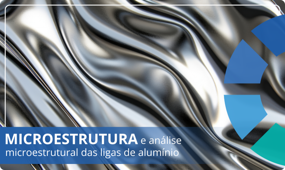 Curso ao vivo | Microestrutura e análise microestrutural das ligas de alumínio