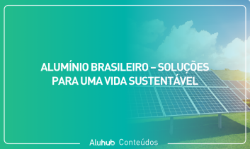 Alumínio Brasileiro – Soluções para uma Vida Sustentável