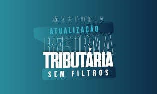 Mentoria Atualização Reforma Tributária Sem Filtros