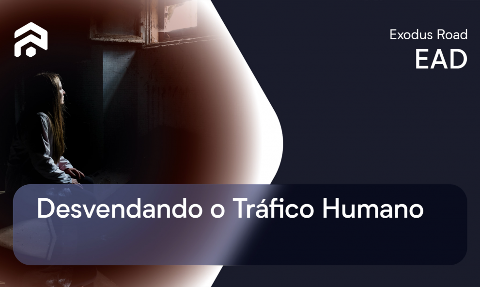 Desvendando o Tráfico Humano - The Exodus Road