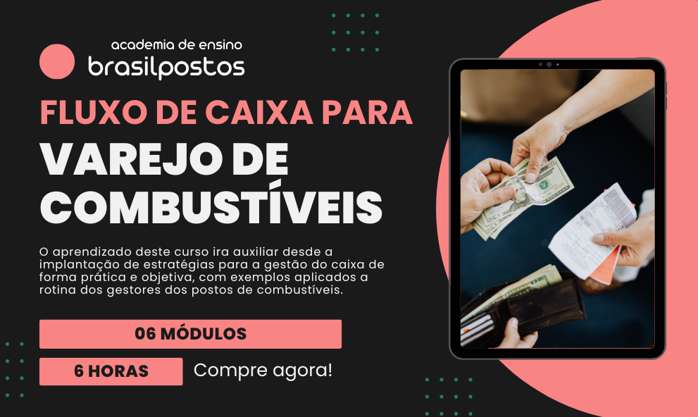 Gestão eficiente do fluxo de caixa para o varejo de combustíveis: do controle as estratégias