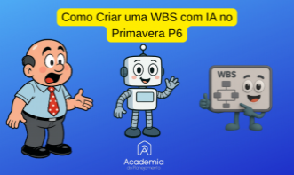 172 – Como Criar um Projeto no Primavera P6 com Ajuda da IA