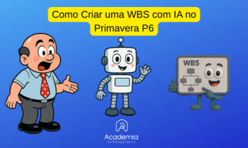 172 – Como Criar um Projeto no Primavera P6 com Ajuda da IA