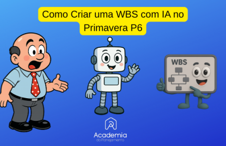 172 – Como Criar um Projeto no Primavera P6 com Ajuda da IA
