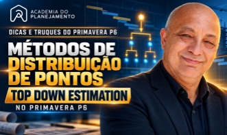 176 – Métodos de Distribuição de Pontos Top Down Estimation no Primavera P6