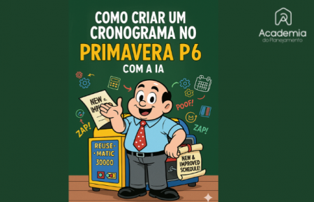 172 – Como Criar um Projeto no Primavera P6 com Ajuda da IA