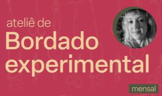 Ateliê de Bordado Experimental agosto