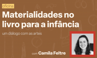 Oficina - Materialidades no Livro para a Infância: um diálogo com as artes