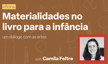 Oficina - Materialidades no Livro para a Infância: um diálogo com as artes