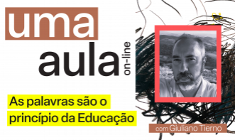 Uma Aula - As palavras são o princípio da Educação
