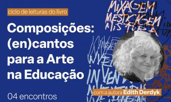 Ciclo de leituras do livro Composições: (en)cantos para a Arte na Educação