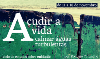 Ciclo de Estudos - Acudir a vida, acalmar águas turbulentas