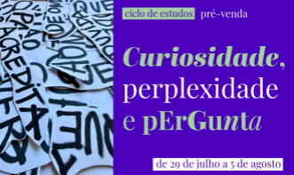 Ciclo de Estudos - Curiosidade, Perplexidade e Pergunta