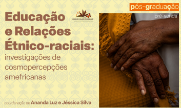 Pós-graduação Educação e Relações Étnico-Raciais: investigações de cosmopercepções amefricanas