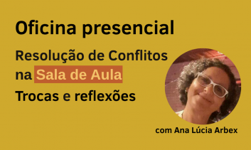 Resolução de conflitos na sala de aula:  trocas e reflexões
