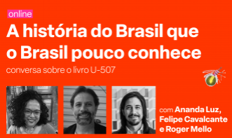 A história do Brasil que o Brasil pouco conhece - conversa sobre o livro U-507. Com Ananda Luz, Felipe Cavalcante e Roger Mello