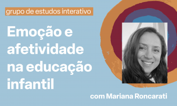 Grupo de estudos interativo - Emoção e afetividade na educação infantil