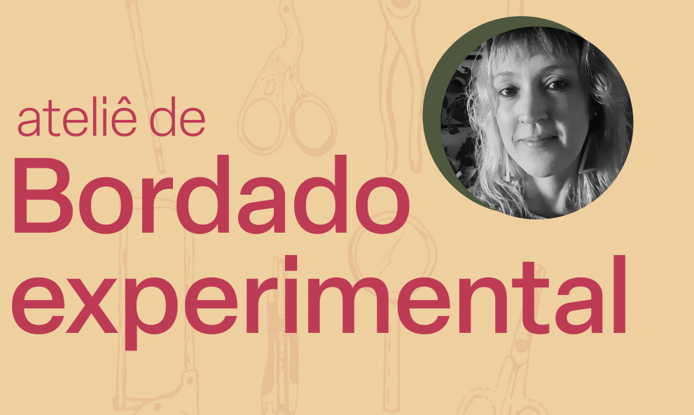 Ateliê de Bordado Experimental pacote/agosto a novembro