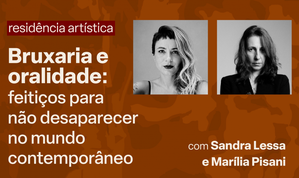 Residência Artística - Bruxaria e Oralidade: feitiços para não desaparecer no contemporâneo