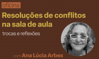 Resolução de conflitos na sala de aula:  trocas e reflexões
