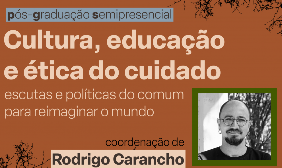 Processo Seletivo - Pós-graduação Cultura, Educação e Ética do Cuidado: Escutas e políticas do comum para reimaginar o mundo