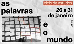 Ciclo de Estudos - As Palavras e o Mundo