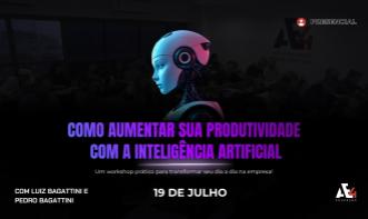 Workshop:Produtividade  com a IA (19 de julho)