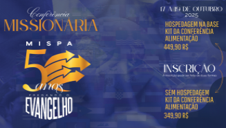 A Conferência Missionária 2025 + Jubileu de Ouro. (SEM HOSPEDAGEM)