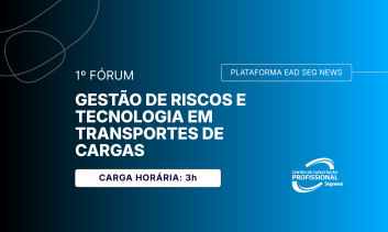 1º Fórum Seg News de GR e Tecnologia em Transportes de Cargas