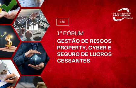1º Fórum - Gestão de Riscos Property, Cyber e Seguro de Lucros Cessantes