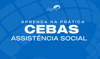 Aprenda na prática: CEBAS - Assistência Social 2026