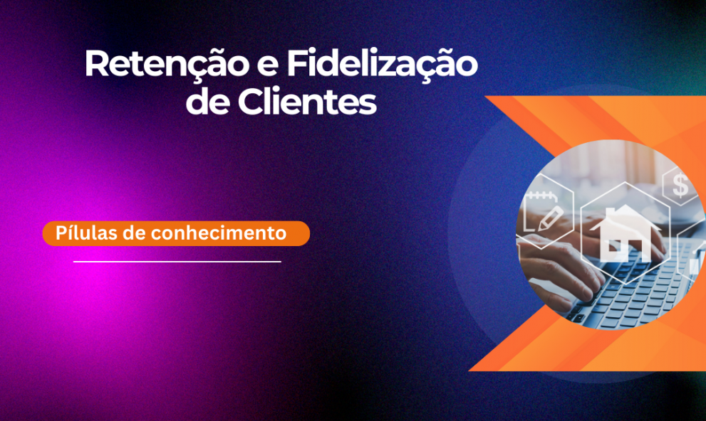 Retenção e Fidelização de Clientes
