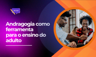 Andragogia como ferramenta para o ensino do adulto