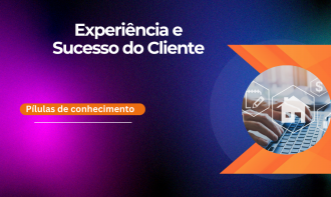Experiência e Sucesso do Cliente