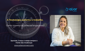 A Tecnologia acelerou o trabalho.  Como manter as pessoas engajadas?