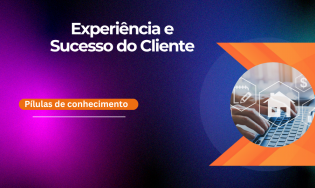 Experiência e Sucesso do Cliente