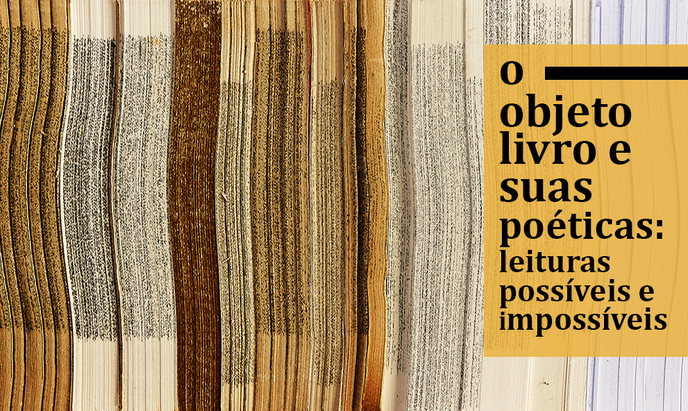 o objeto livro e suas poéticas: leituras possíveis e impossíveis