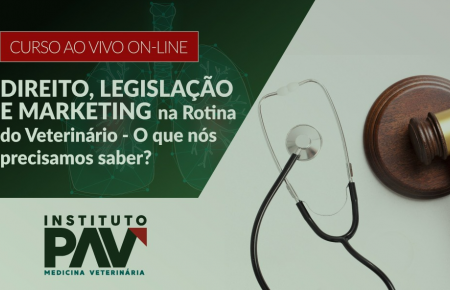 Direito, legislação e marketing na Rotina do Veterinário -  O que nós precisamos saber?