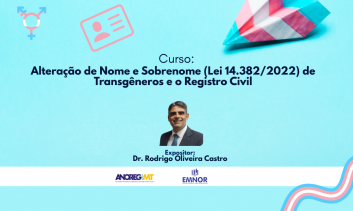 Alteração de Nome e Sobrenome (Lei 14.382/2022) de Transgêneros e o Registro Civil
