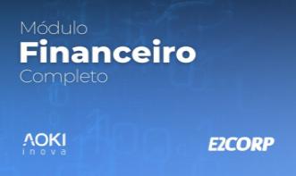 Curso completo do Módulo Financeiro E2Corp - 3m